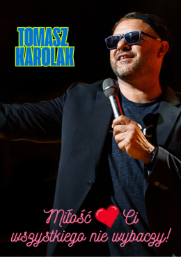 Tomasz Karolak Stand Up - Miłość Ci wszystkiego nie wybaczy